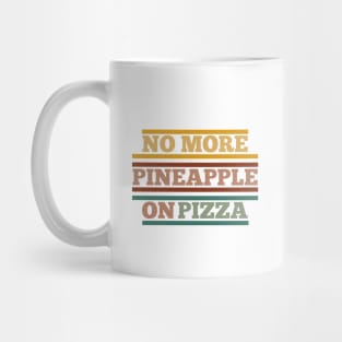 No Pineapple on Pizza Mug